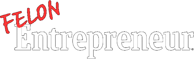 Felon Entrepreneur